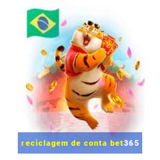 reciclagem de conta bet365